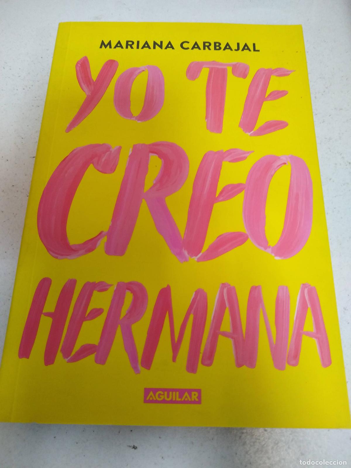 Libros: Yo Te Creo, Hermana - CARBAJAL, MARIANA - Foto 1