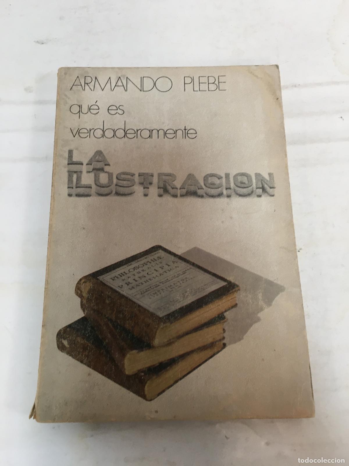 Libros: Qu&eacute; Es Verdaderamente La Ilustraci&oacute;n - Armando Plebe - Foto 1