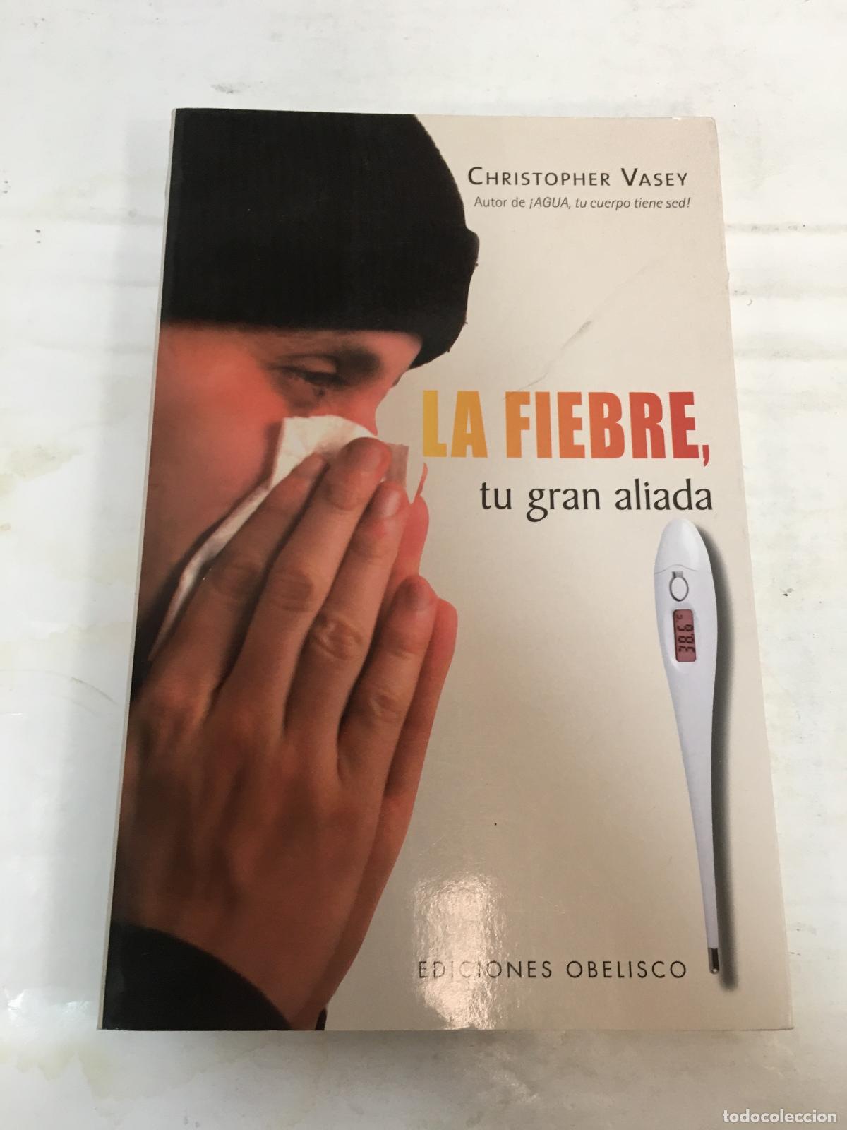 Libros: La Fiebre, Tu Gran Aliada - Christopher Vasey - Foto 1