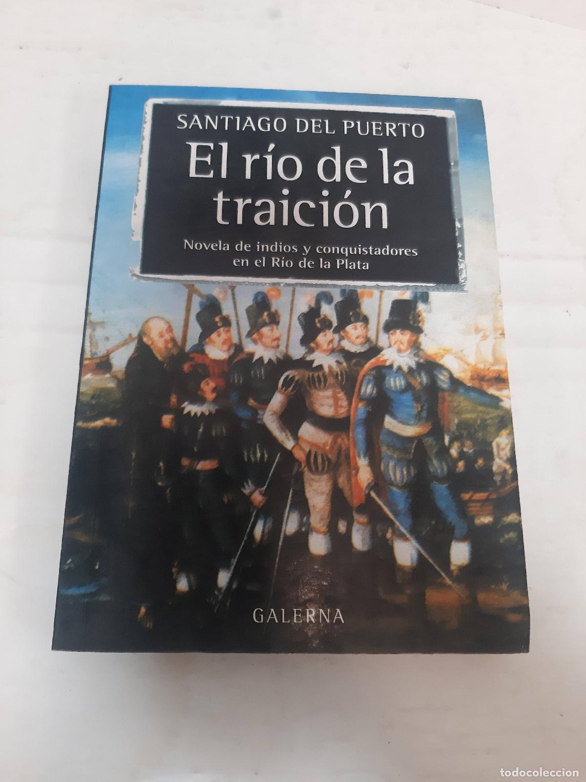 B&uuml;cher: EL RIO DE LA TRAICION. Novela DE INDIOS Y CONQUISTADORES EN EL RIO DE LA PLATA - PUERTO, SANTIAGO DE
