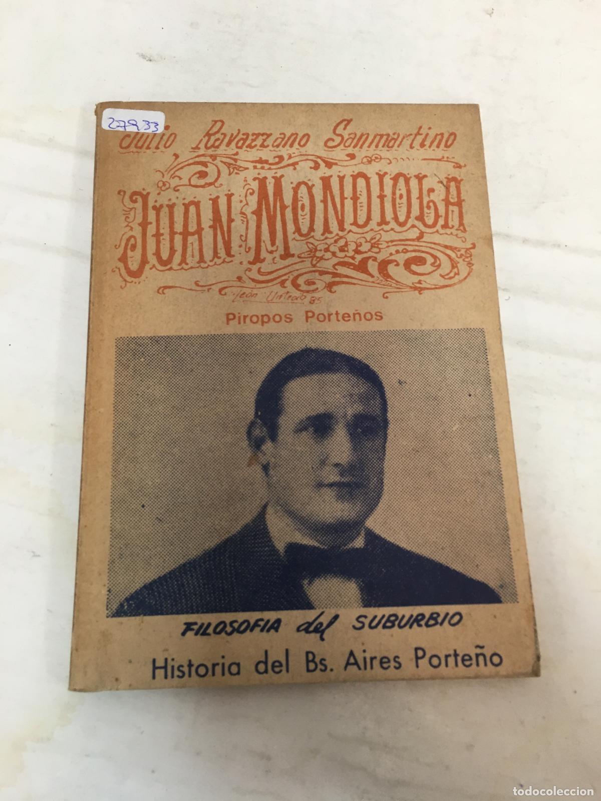 Libros: Juan Mondiola, piropos porte&ntilde;os, filosofia del suburbio, historia del buenos aires porte&ntilde;o - Julio R