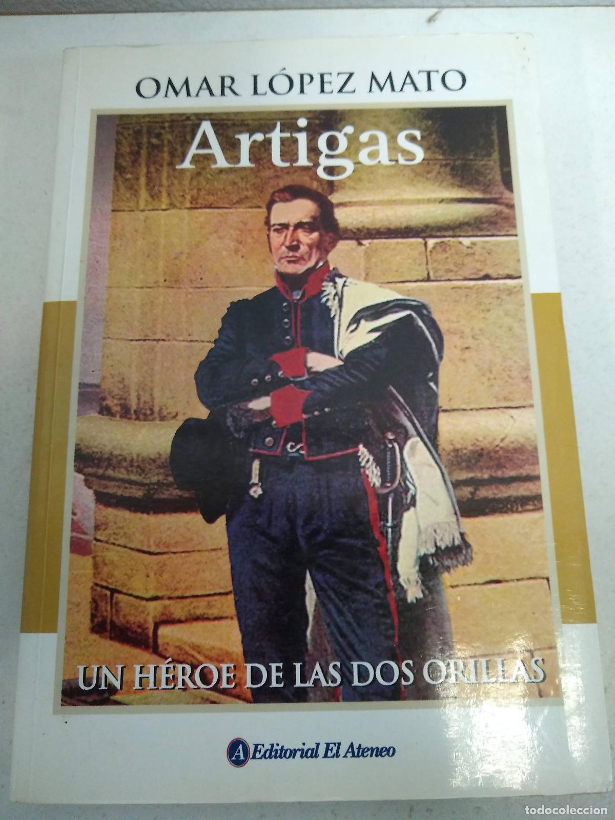 Libros: Artigas: Un Heroe De Las Dos Orillas - Mato, Omar Lopez - Foto 1