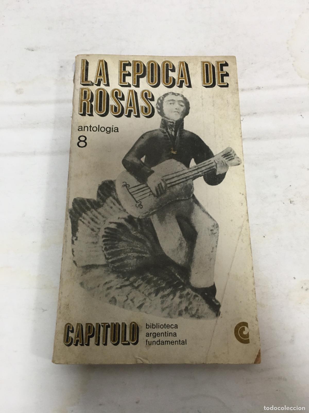 Libri di seconda mano: LA EPOCA DE ROSAS. ANTOLOGIA.CAPITULO N&ordm; 8. - Varios Autores