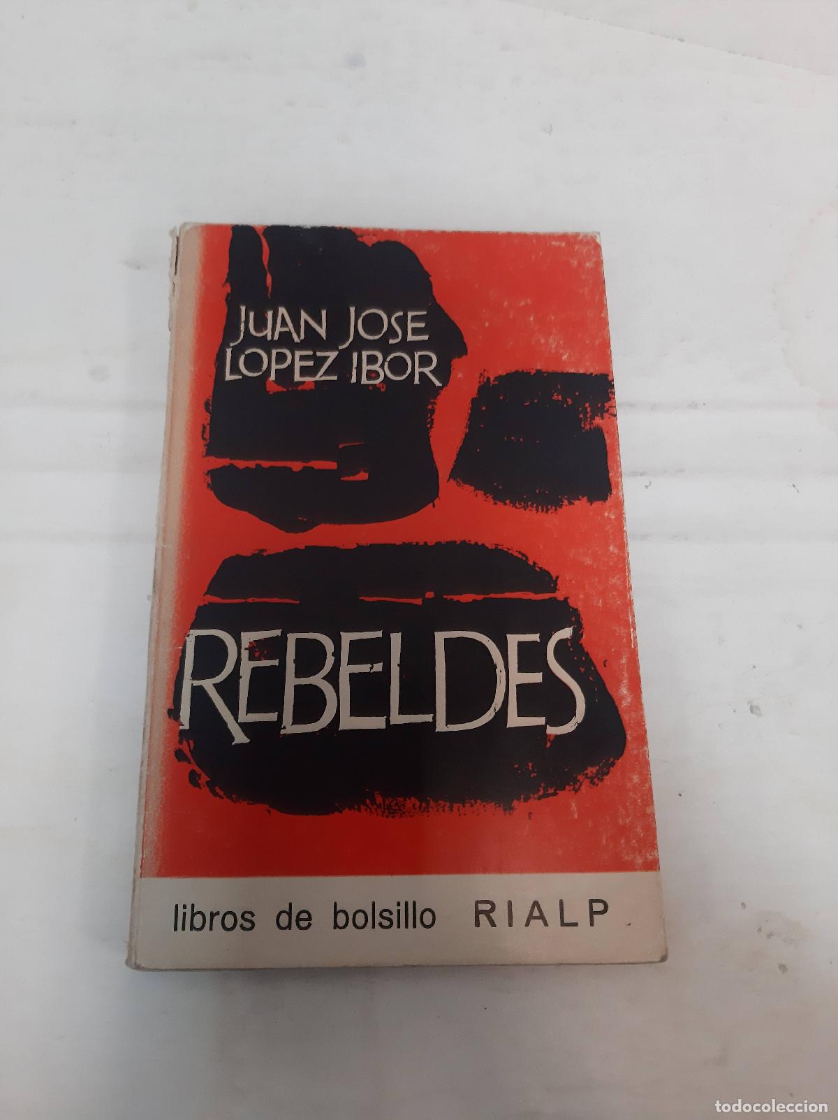 Libros: Rebeldes - L&oacute;pez Ibor, Juan Jos&eacute; - Foto 1
