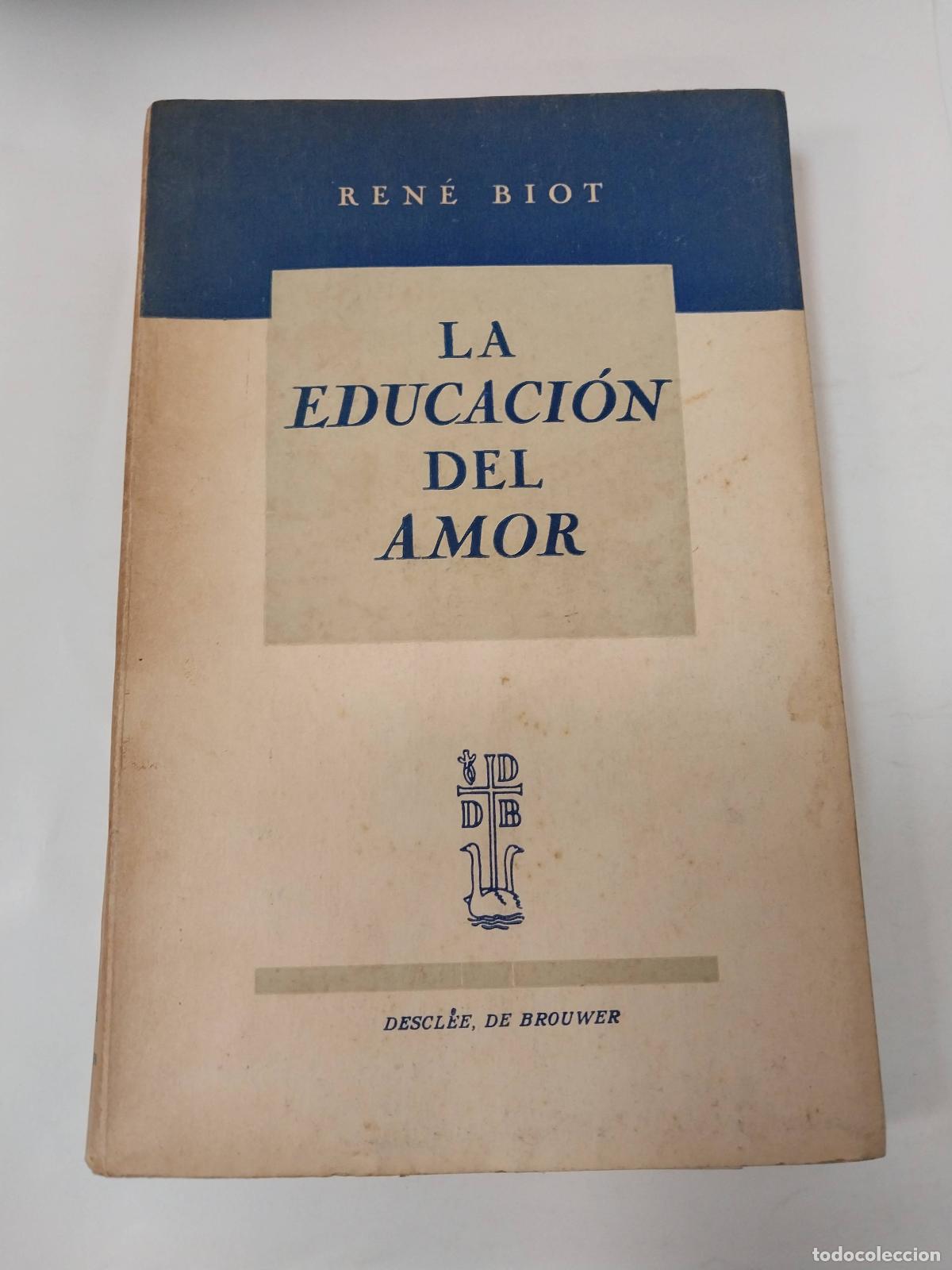 Libros: La Educaci&oacute;n Del Amor - Ren&eacute; Biot - Foto 1