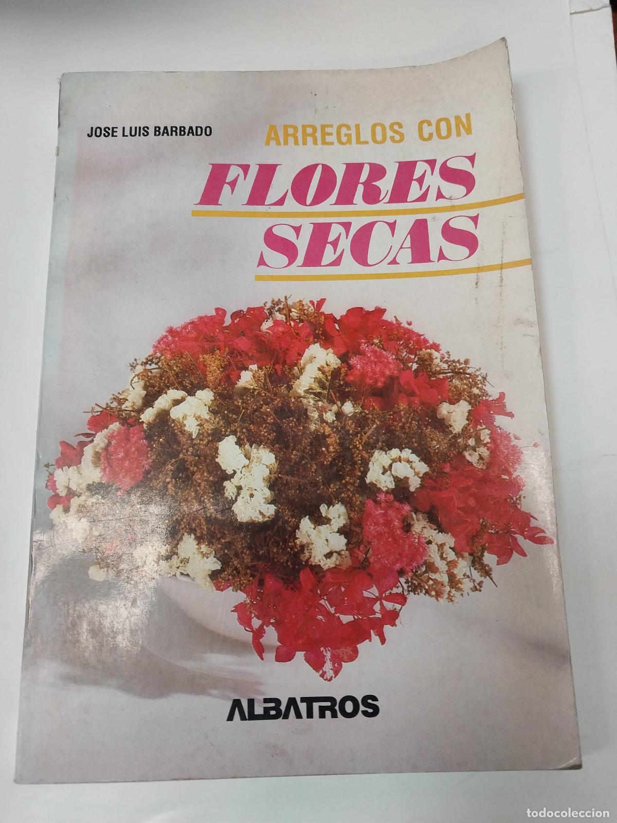 Libros: Arreglos Con Flores Secas - Jos&eacute; Luis Barbado - Foto 1