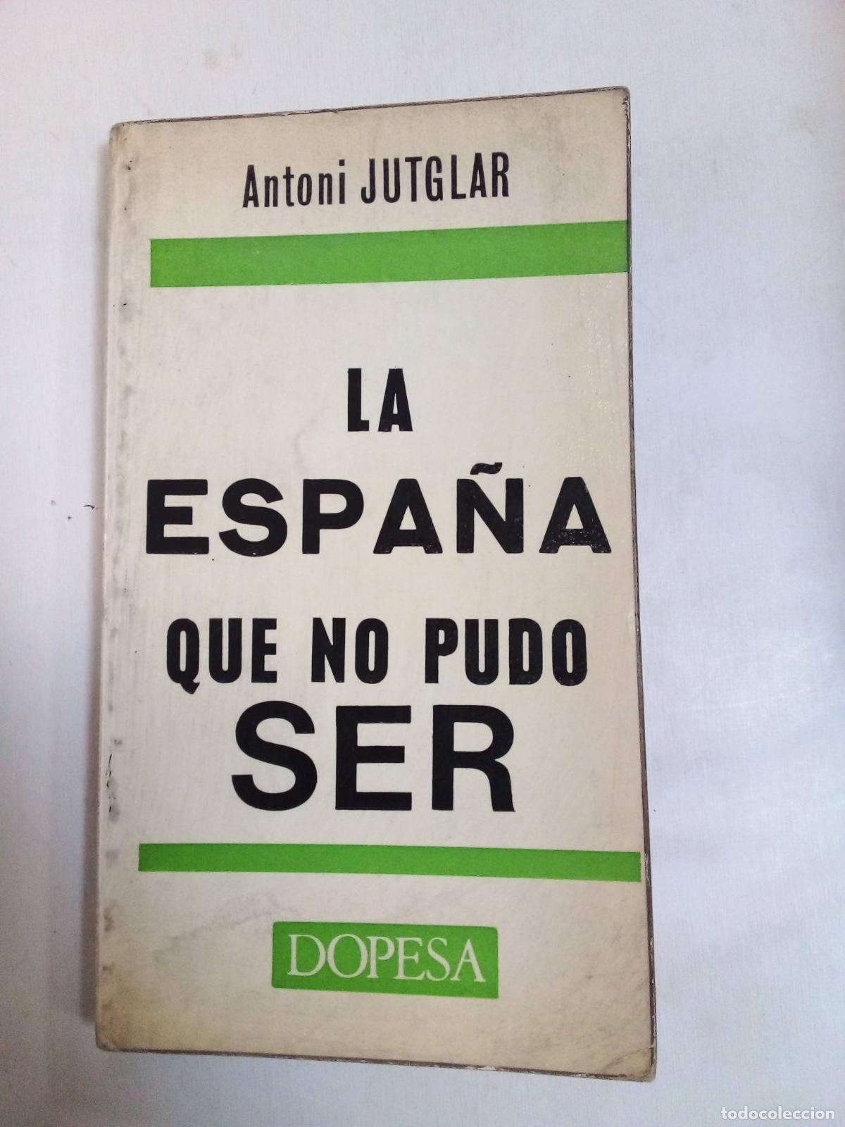 B&uuml;cher: La Espa&ntilde;a Que No Pudo Ser - Antoni Jutglar