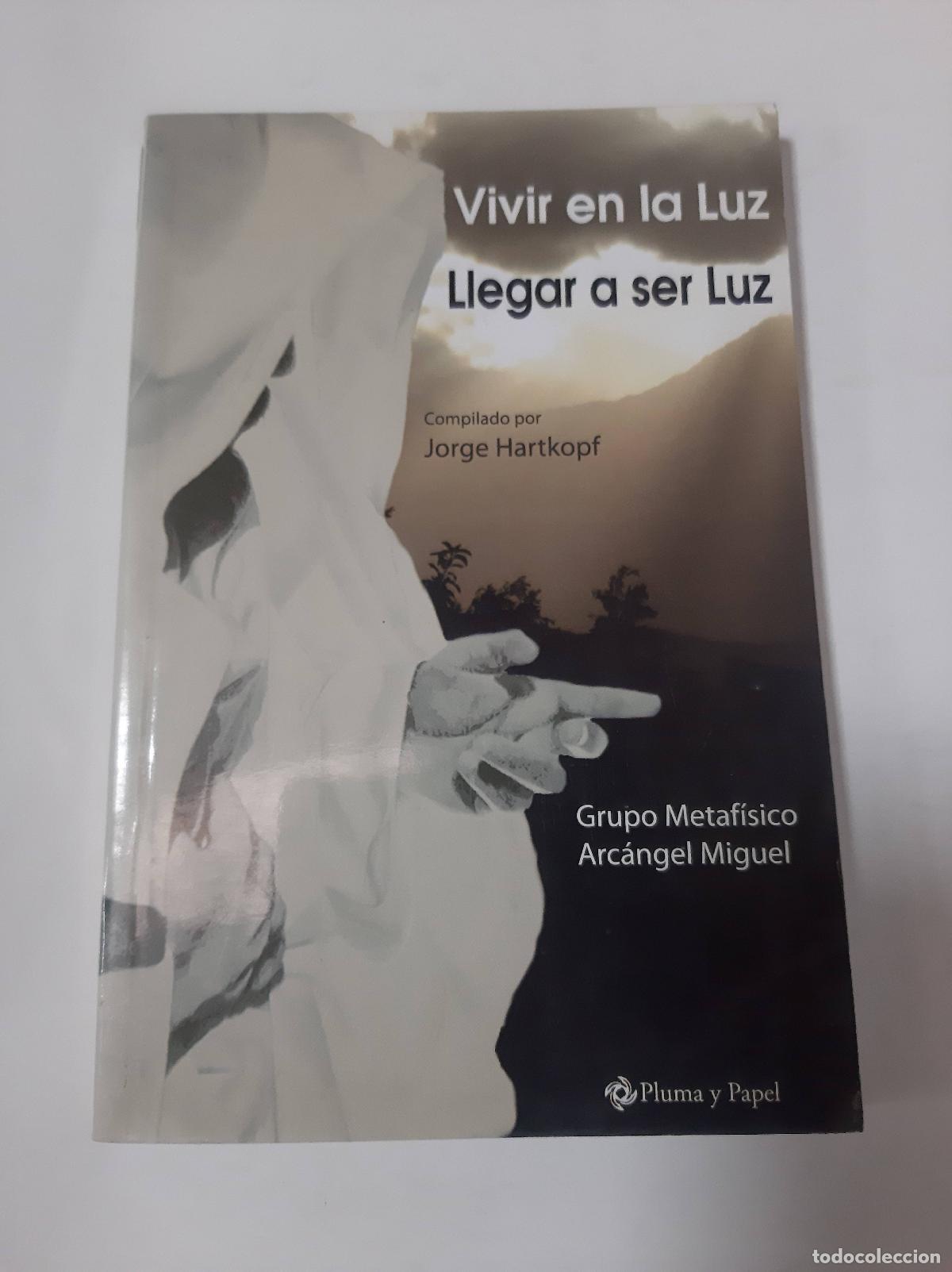 Libri di seconda mano: Vivir En La Luz Llegar A Ser Luz - Jorge Hartkopf