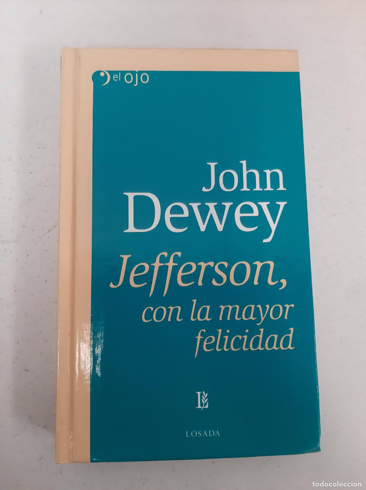 Libros: Jefferson, Con La Mayor Felicidad - John Dewey - Foto 1