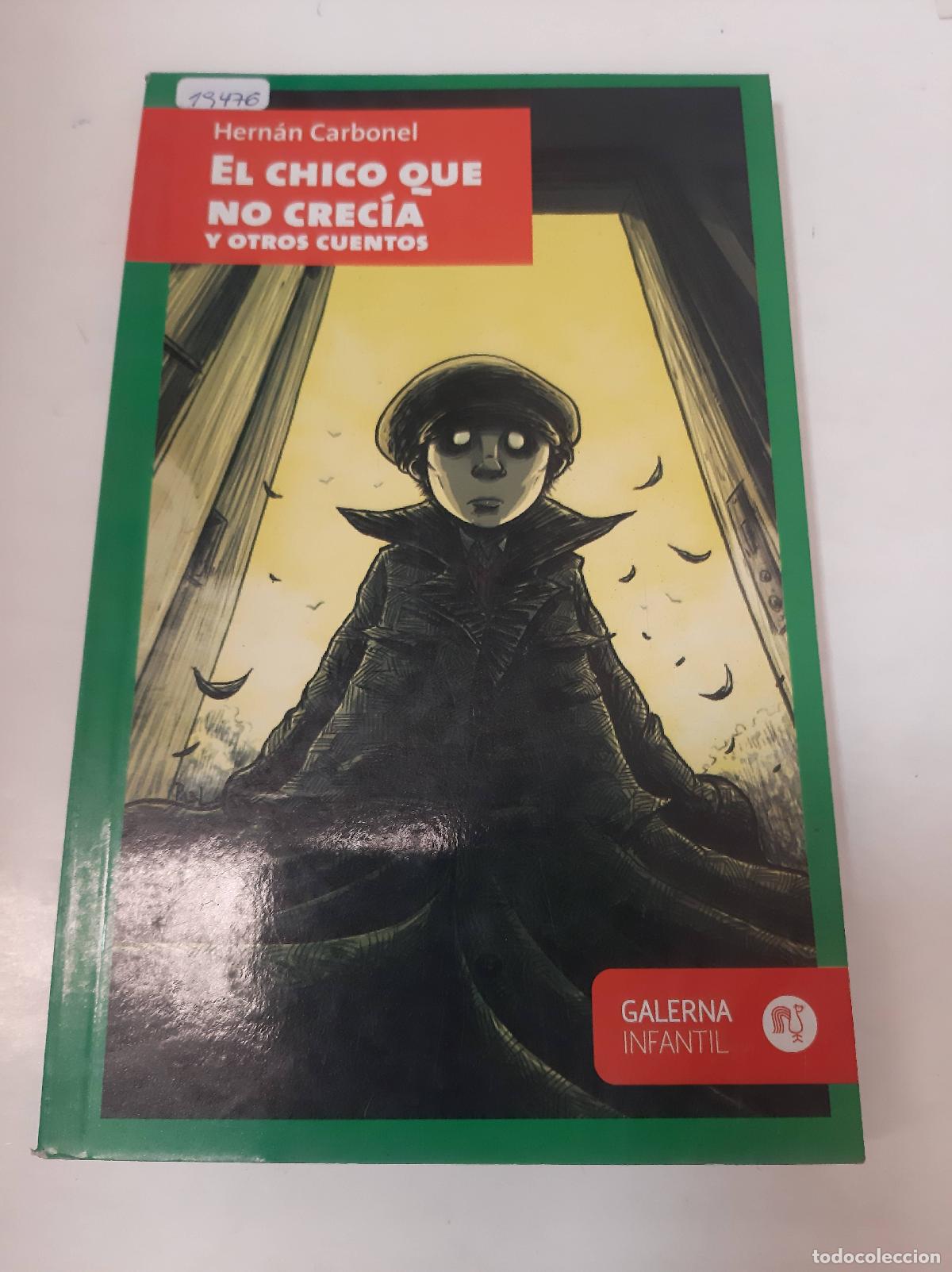 B&uuml;cher: El Chico Que No Crecia Y Otros Cuentos - Hernan Carbonel
