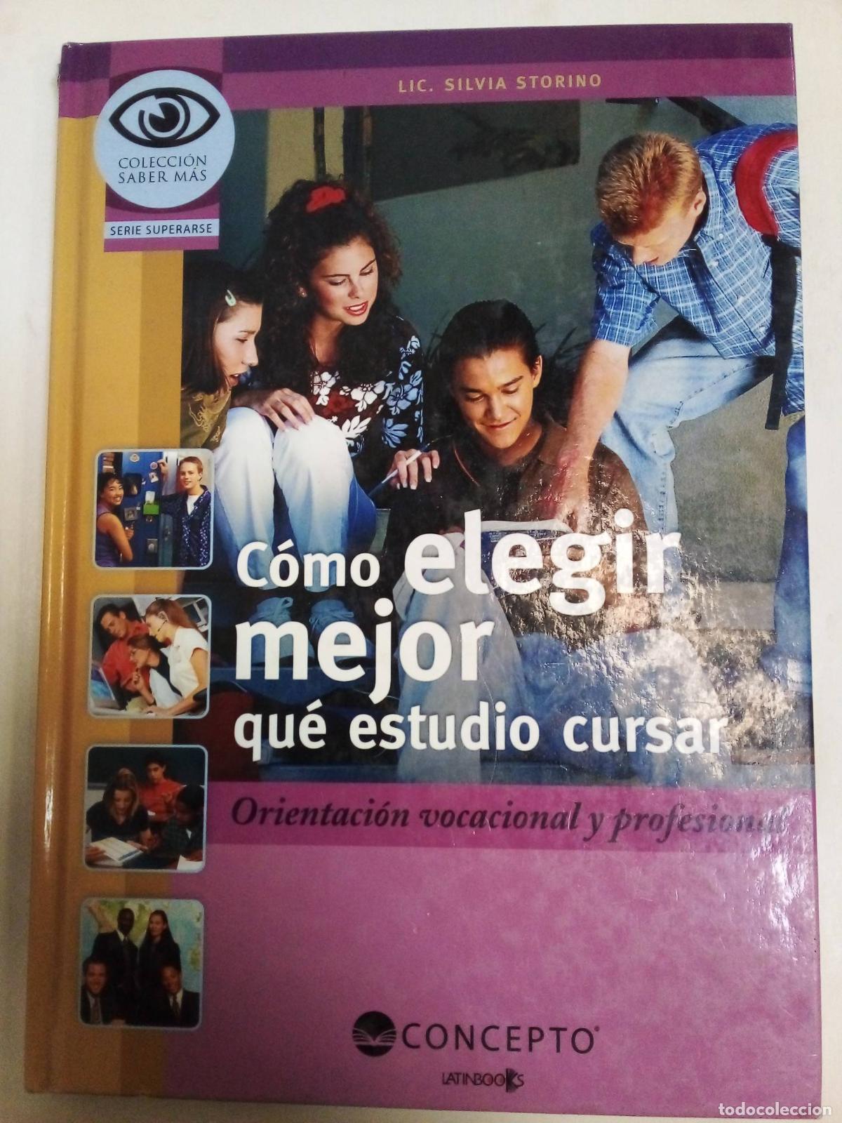 Libros: C&oacute;mo Elegir Mejor Que Estudio Cursar - Silvia Storino - Foto 1