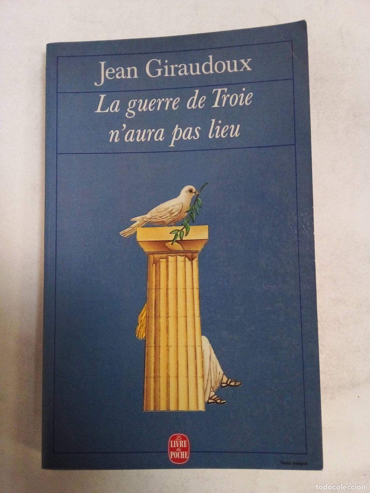 Libri di seconda mano: La Guerre De Troi N'aura Pas Lieu - Jean Giraudoux