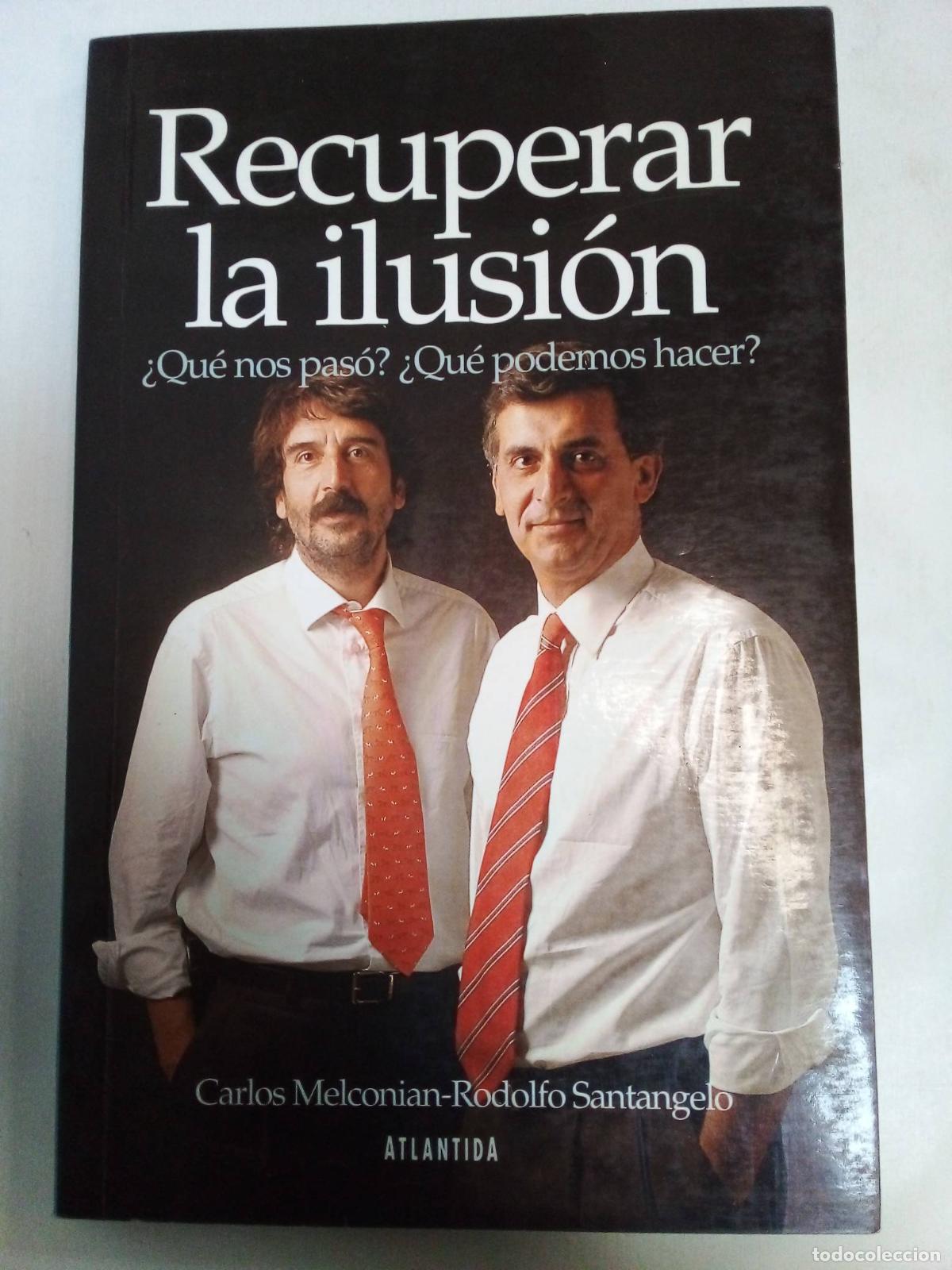 Libros: Recuperar La Ilusion - Carlos Melconian - Rodolfo Santangelo - Foto 1