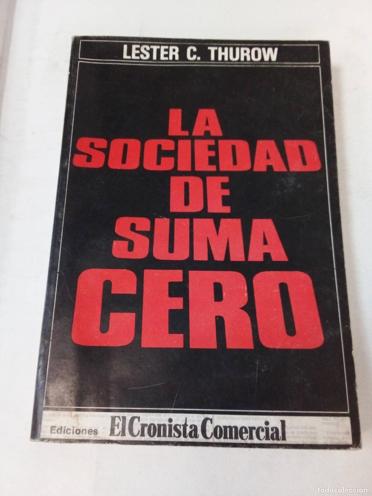 Libros: La Sociedad De Suma Cero - Lester C Thurow - Foto 1