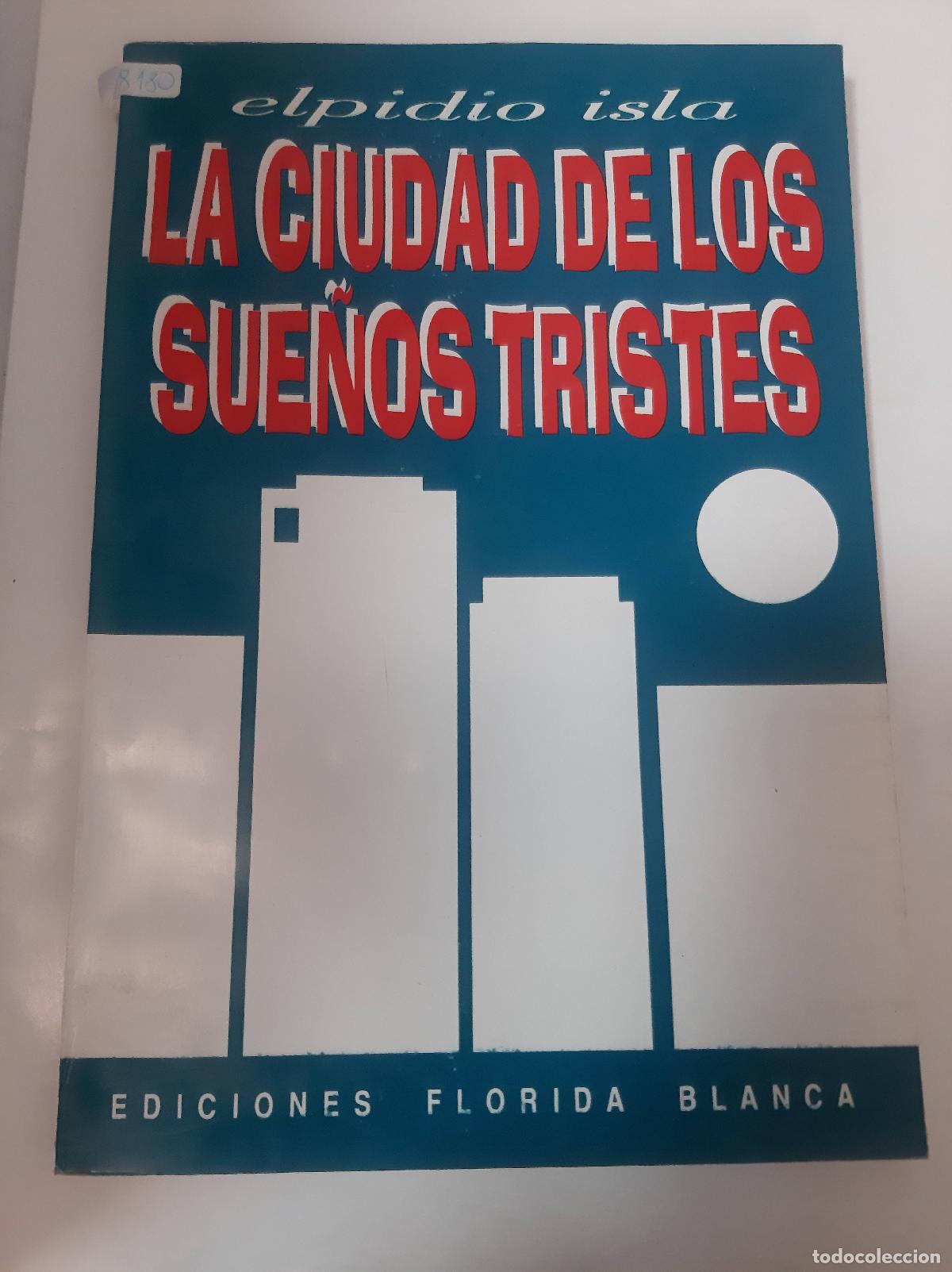 Libros: La Ciudad De Los Sue&ntilde;os Tristes - Elpidio Isla - Foto 1