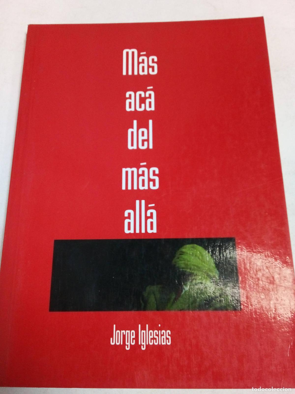 Libros: M&aacute;s Ac&aacute; Del M&aacute;s All&aacute; - Jorge Iglesias