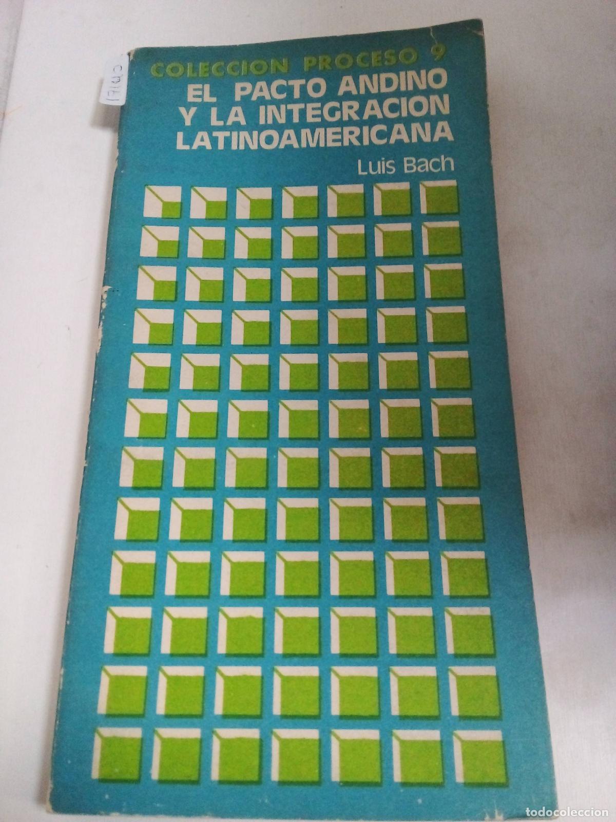 Libros: El Pacto Andino Y La Integraci&oacute;n Latinoamericana - Luis Bach