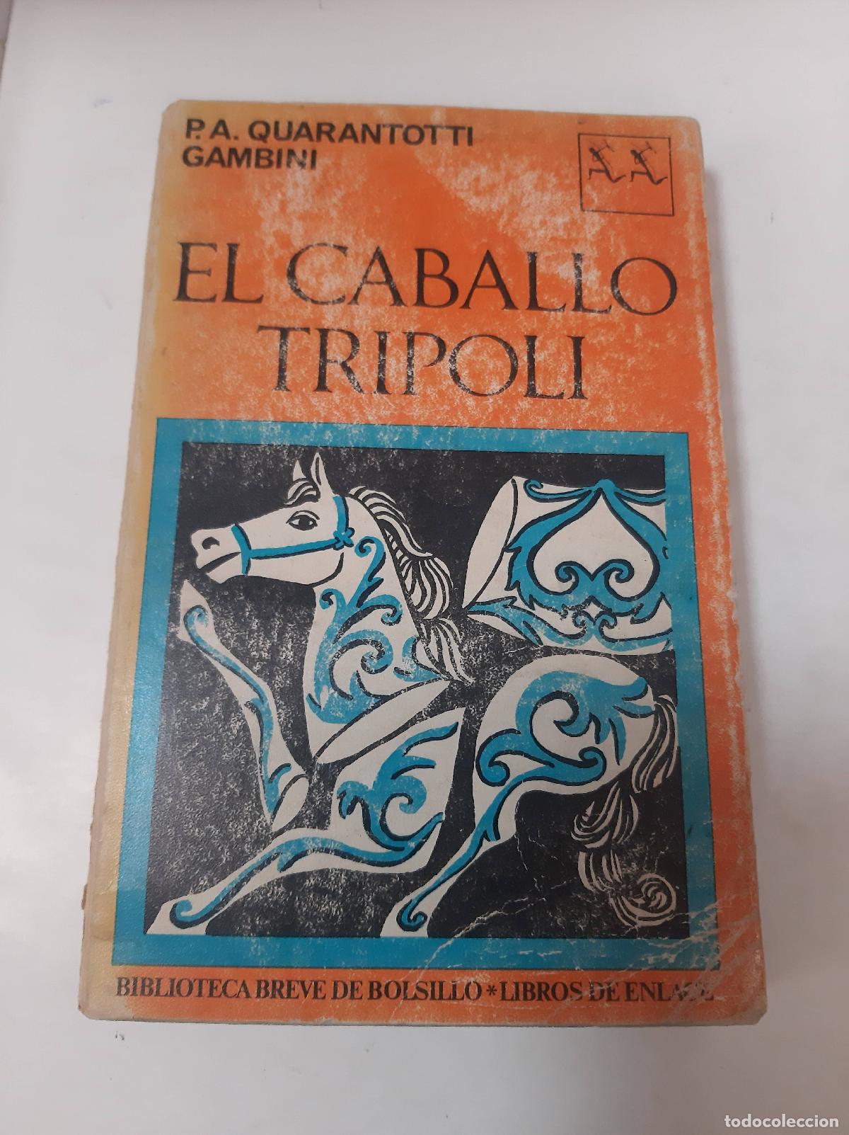 Libros: El Caballo Tripoli - P.A. Quarantotti Gambini - Foto 1