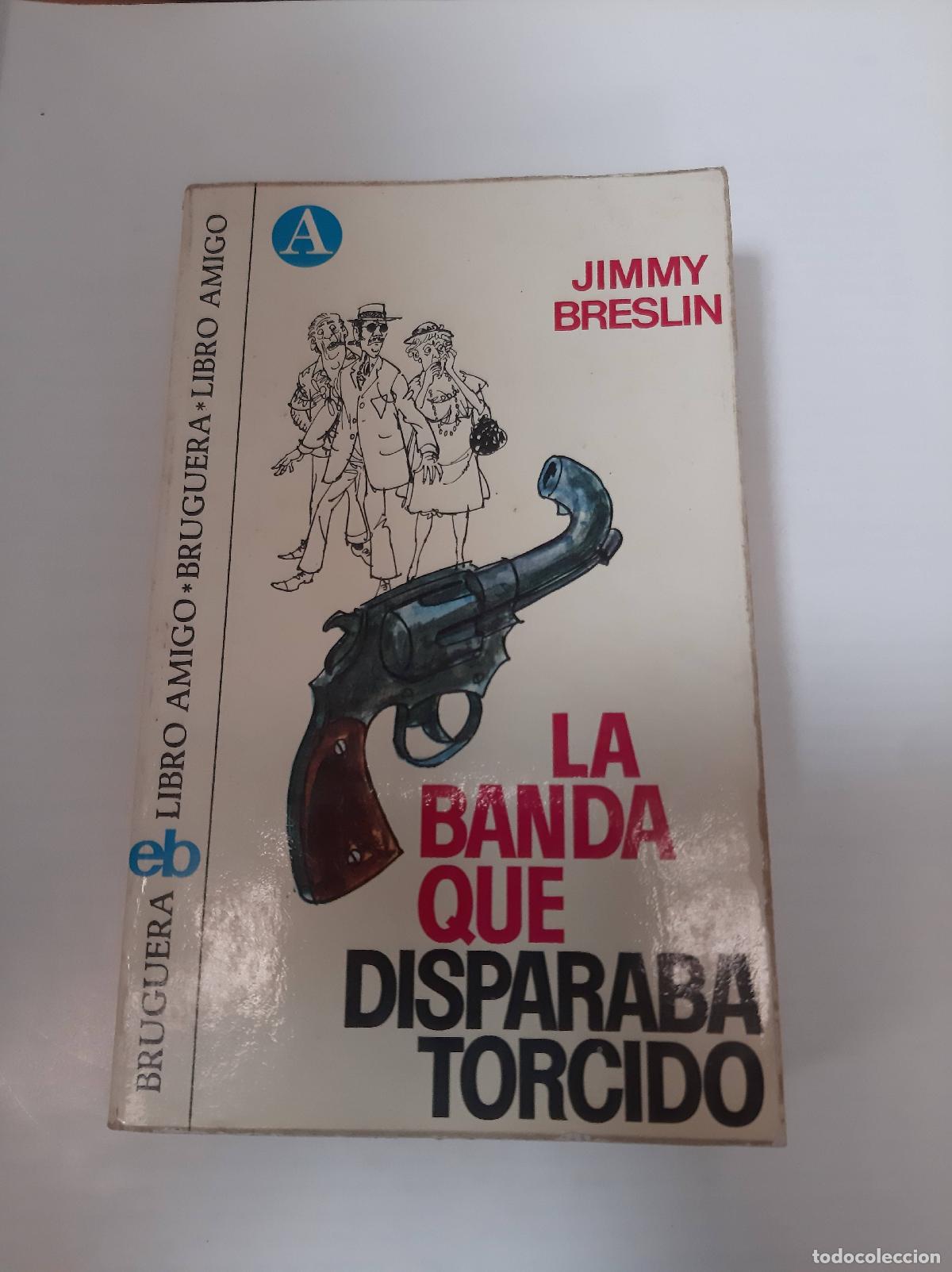 Libros: La Banda Que Disparaba Torcido - Jimmy Breslin - Foto 1
