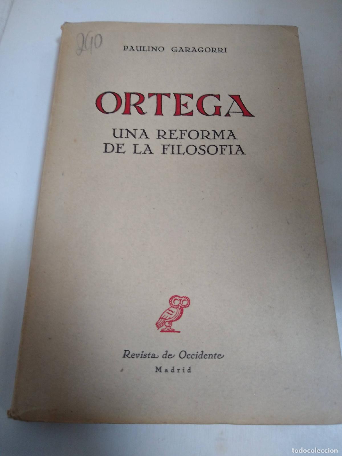 B&uuml;cher: Ortega, una reforma de la filosofia - Paulino Garagorri
