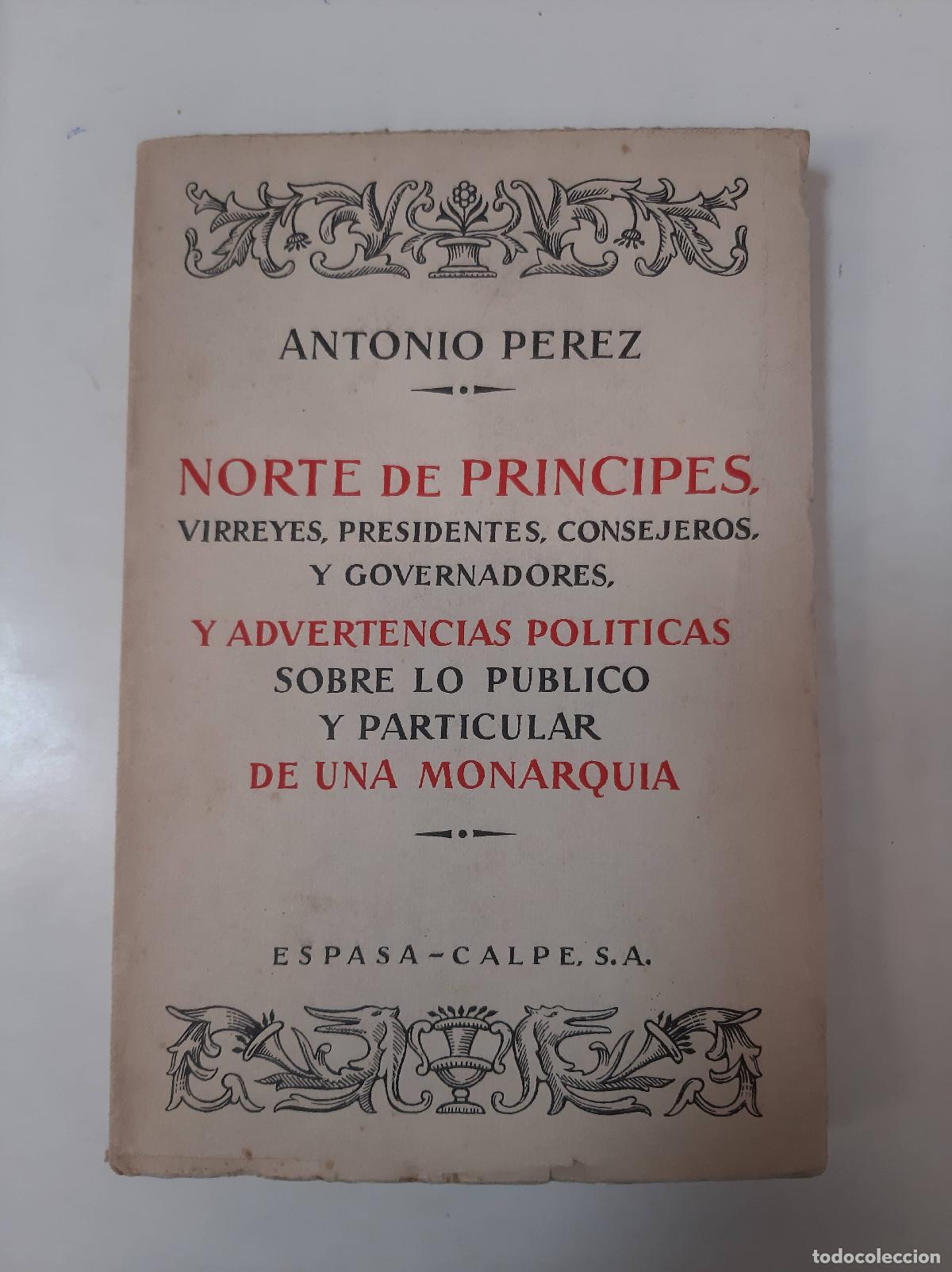 B&uuml;cher: Norte De Principes Y Advertencias Politicas De Una Monarquia - Antonio Perez