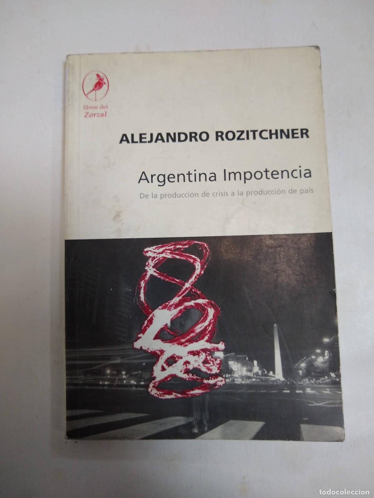 Libros: Argentina Impotencia - Alejandro Rozitchner - Foto 1