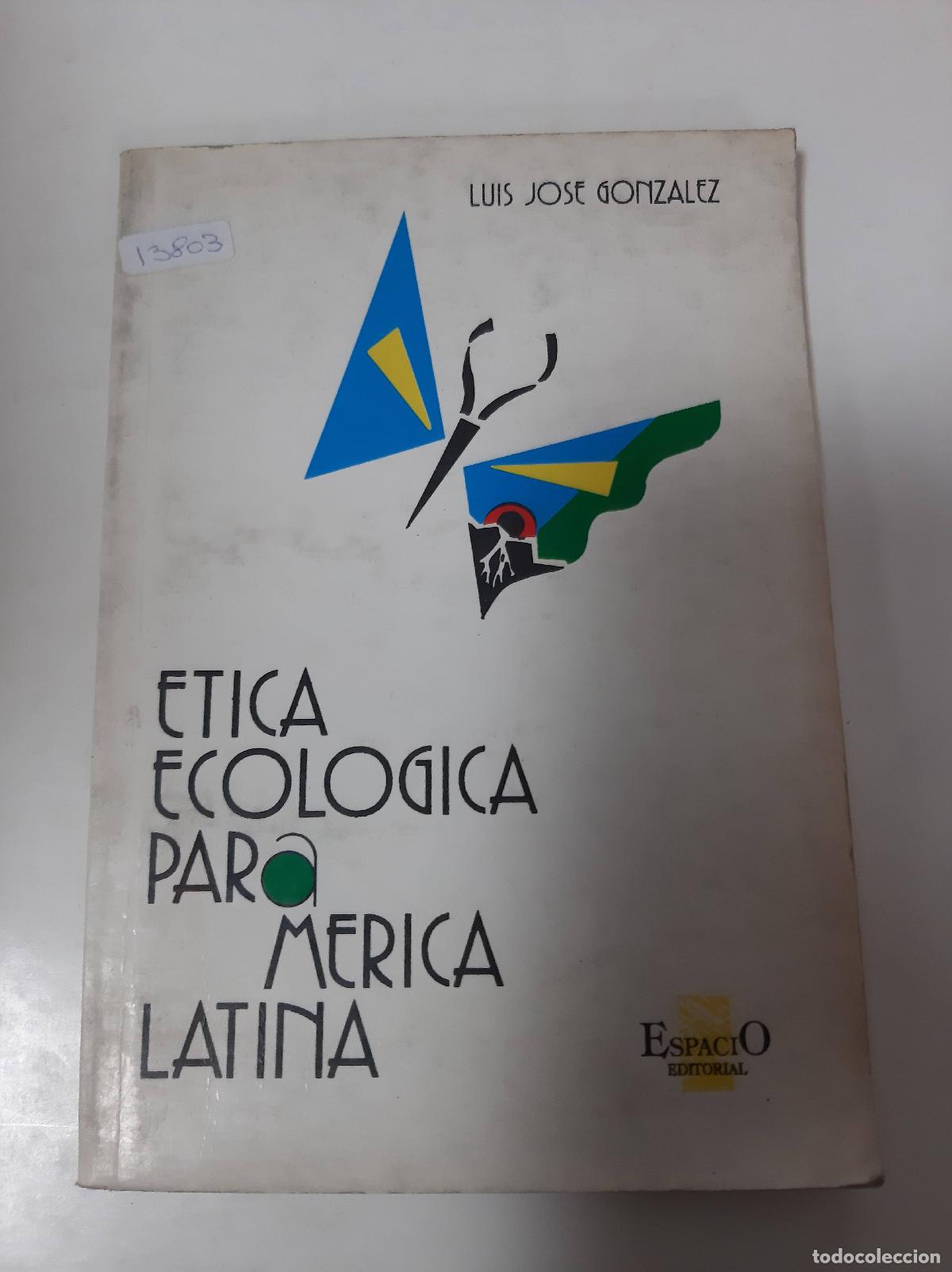 Livres: Etica Ecologica Para Am&eacute;rica Latina - Luis Jos&eacute; Gonzalez