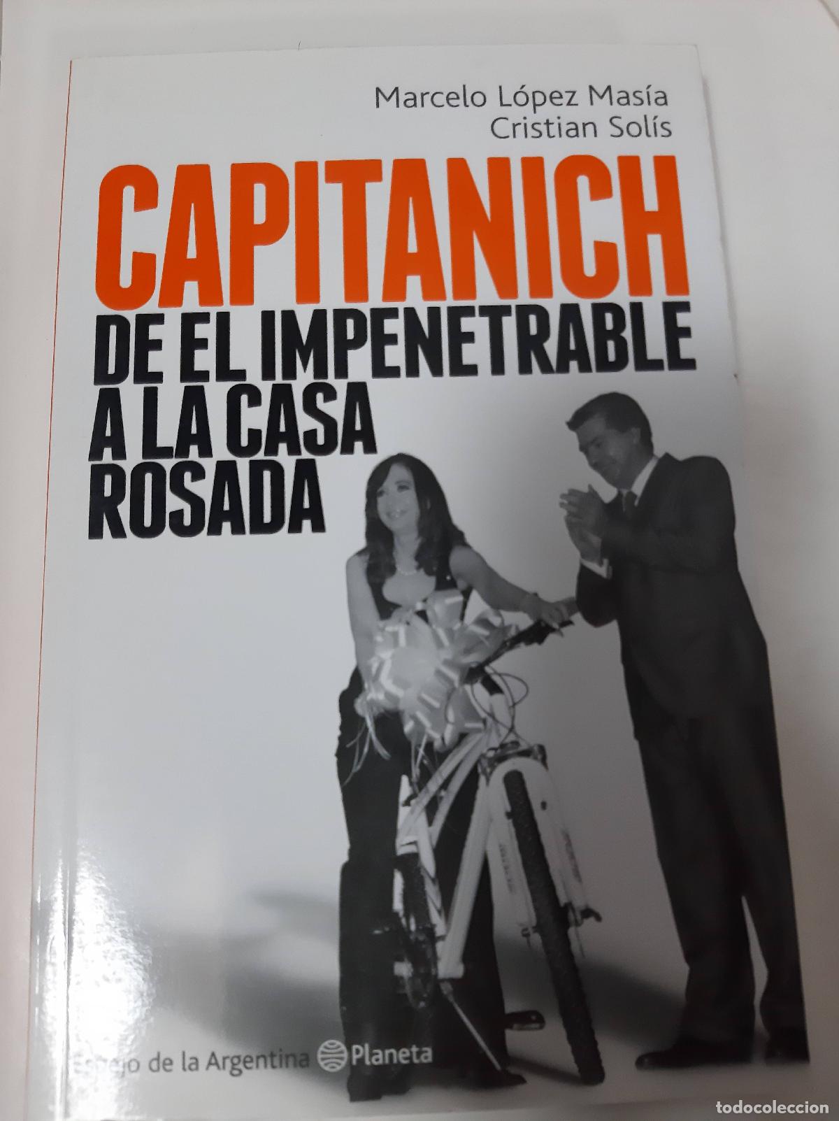 Libros: Capitanich De El Impenetrable A La Casa Rosada - Mas&iacute;a - Solis - Foto 1