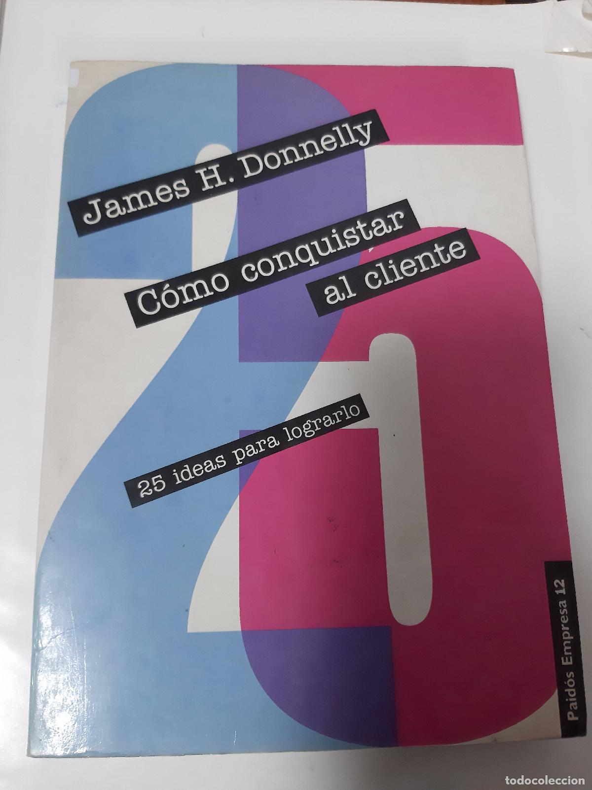Libros: Como Conquistar Al Cliente - James H. Donnelly - Foto 1