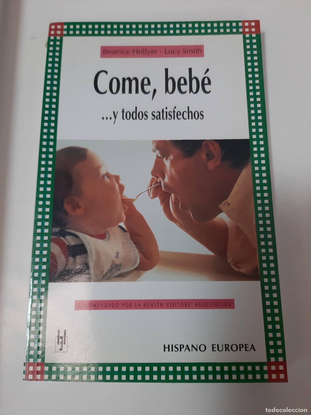 Libros: Come, Beb&eacute; Y Todos Satisfechos - Hollyer Y Smith - Foto 1