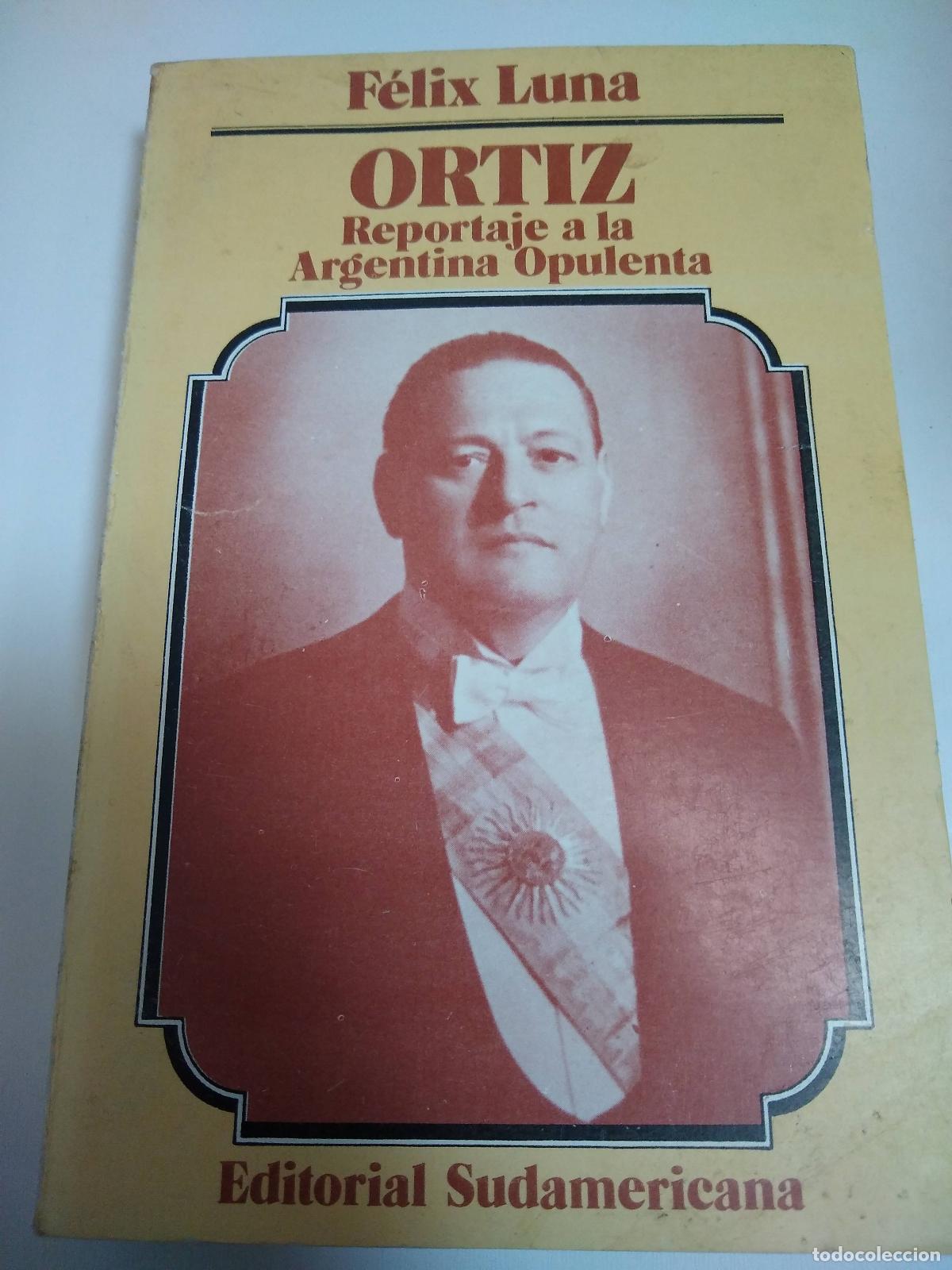Libros: Ortiz Reportaje A La Argentina Opulenta - Felix Luna