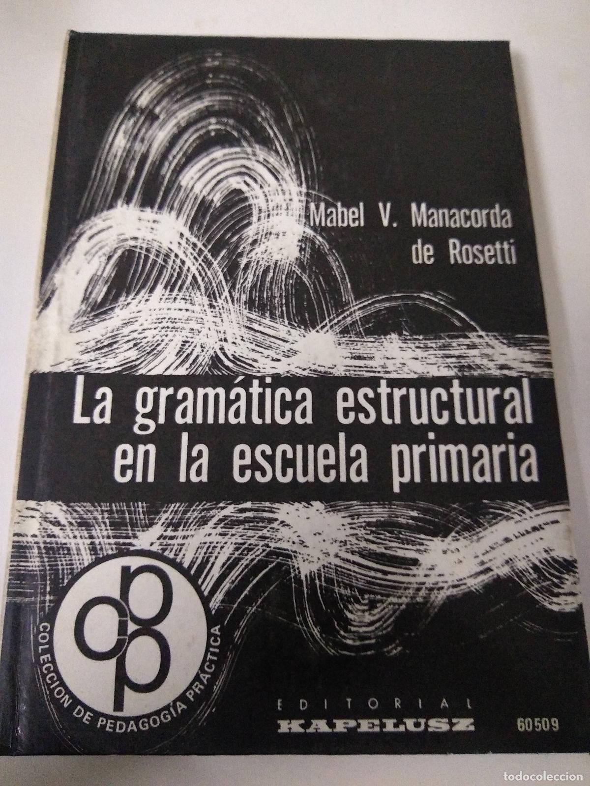 Libros: La Gramatica Estructural En La Escuela Primaria - Rosetti - Foto 1