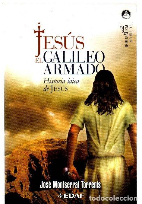Livros em segunda m&atilde;o: Jes&uacute;s, el galileo armado. Historia laica de Jes&uacute;s - Montserrat Torrents, Jos&eacute;