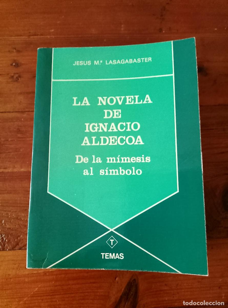 B&uuml;cher: Lasagabaster Madinabeitia, Jesus Maria - LA NOVELA DE IGNACIO ALDECOA. De la m&iacute;mesis al s&iacute;mbolo