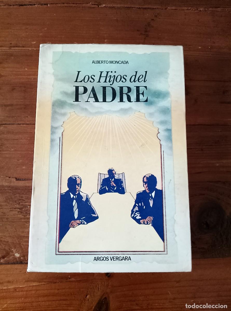 B&uuml;cher: Moncada, Alberto - LOS HIJOS DEL PADRE
