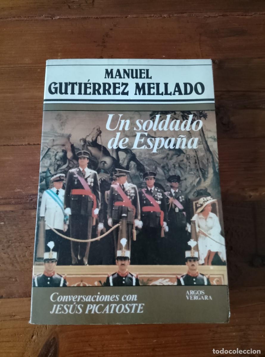 books: Gutierrez Mellado, Manuel - UN SOLDADO DE ESPA&Ntilde;A. Conversaciones con Jesus Picatoste