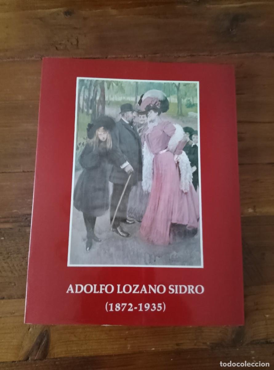 Libros: vvaa - ADOLFO LOZANO SIDRO. 1872-1935. Cat&aacute;logo