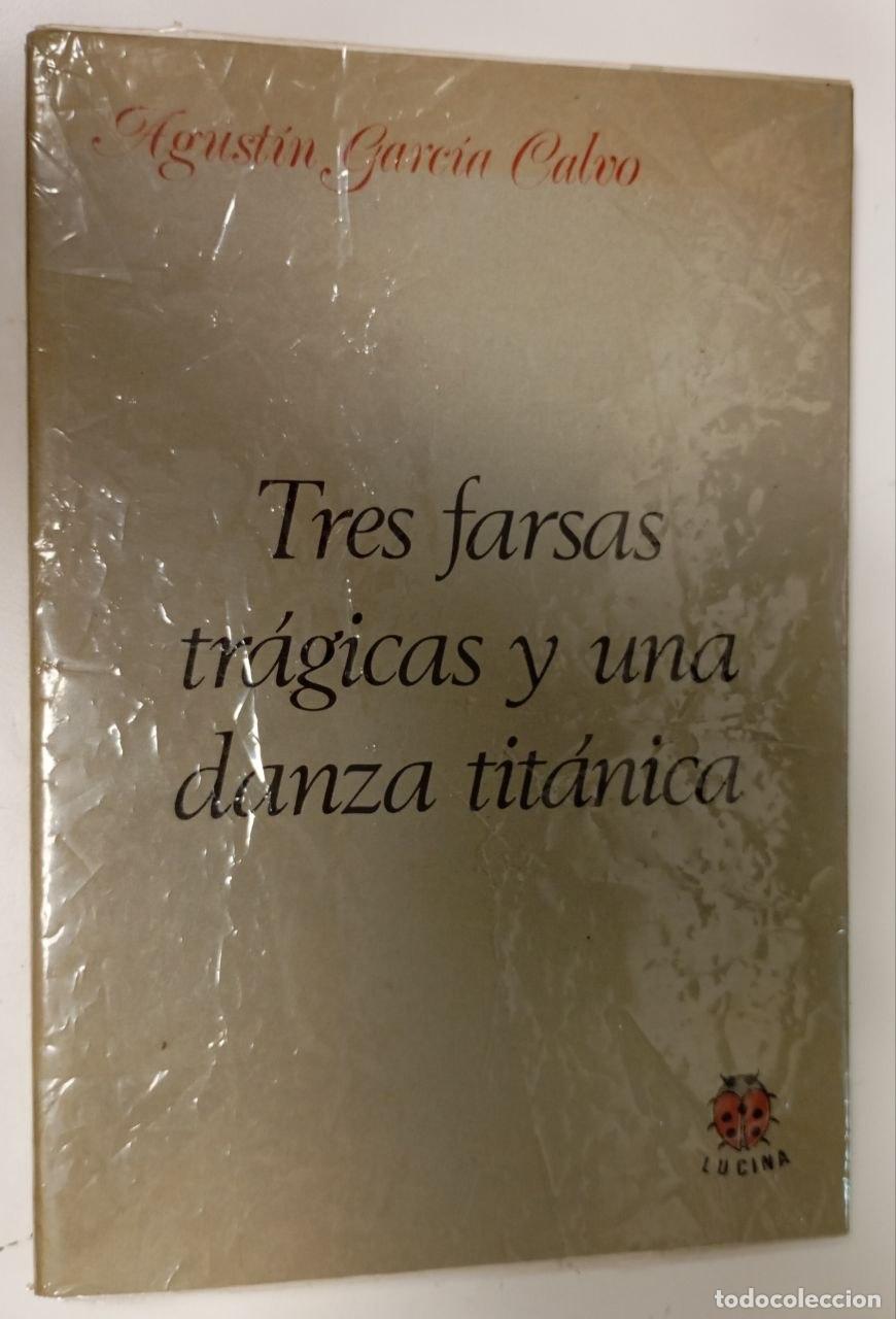 Libri di seconda mano: Tres farsas tr&aacute;gicas y una danza tit&aacute;nica - Agust&iacute;n Garc&iacute;a Calvo