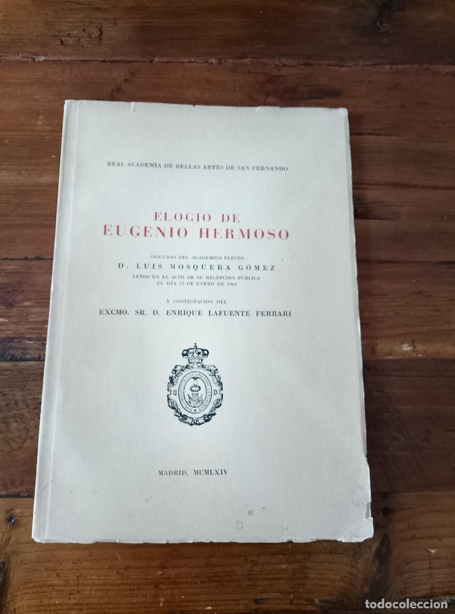 Libros: Luis Mosquera G&oacute;mez (Dicurso) - Enrique Lafuente Ferrari (Contestaci&oacute;n) - ELOGIO DE EUGENIO HERMOSO.