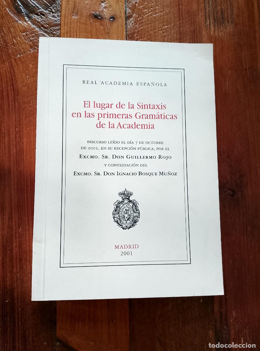 Libros: Guillermo Rojo (Discurso) - Ignacio Bosque Mu&ntilde;oz (Contestaci&oacute;n) - EL LUGAR DE LA SINTAXIS EN LAS PRI