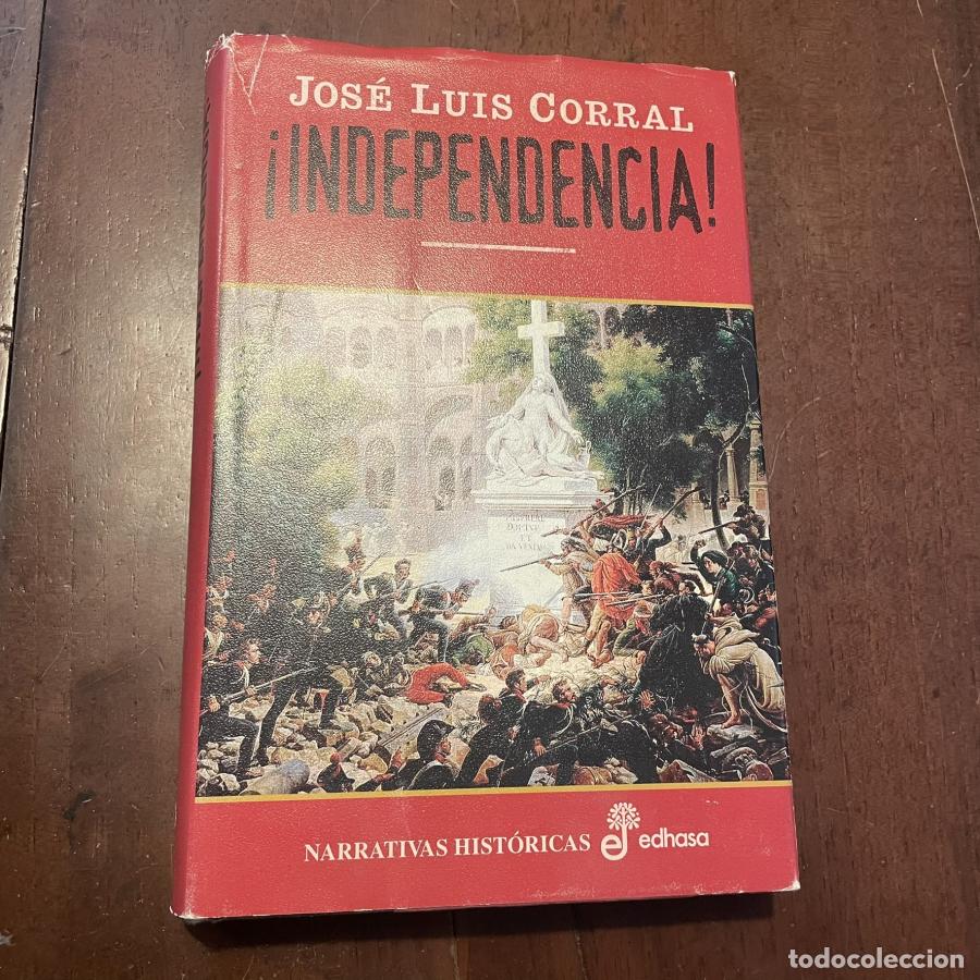Libros: &iexcl;Independencia! - Jos&eacute; Luis Corral - Foto 1