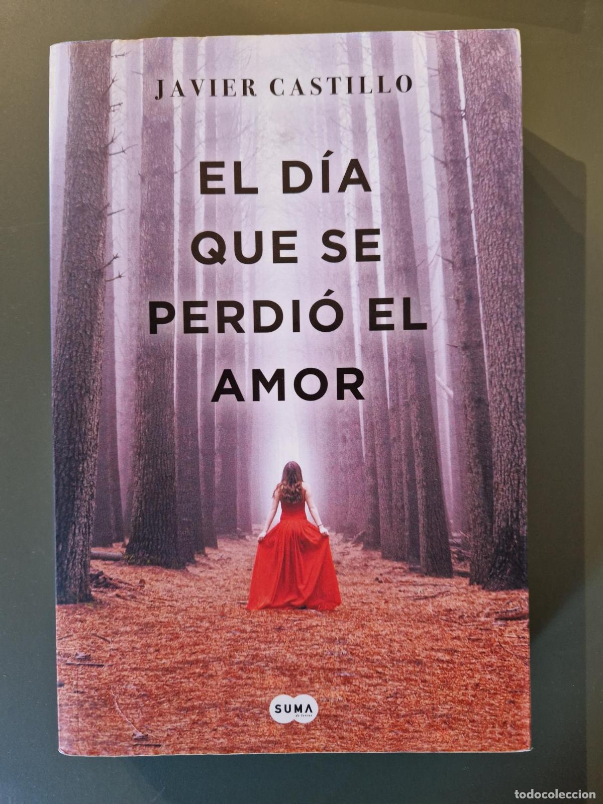 Libros: El d&iacute;a que se perdi&oacute; el amor - Castillo, Javier