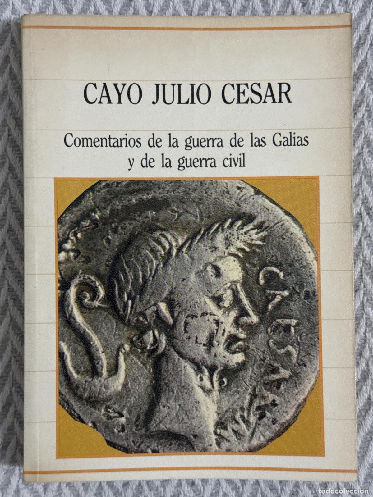 Libros: Comentarios de la guerra de las Galias y de la guerra civil - Cayo Julio C&eacute;sar