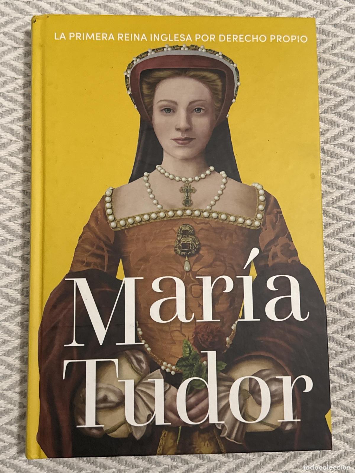 Libros: Mar&iacute;a Tudor. La primera reina inglesa por derecho propio - Mercedes Castro