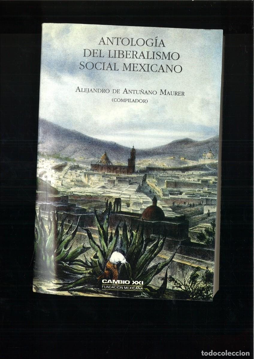 B&uuml;cher: ANTOLOGIA DEL LIBERALISMO SOCIAL MEXICANO. Alejandro de Antu&ntilde;ano Maurer