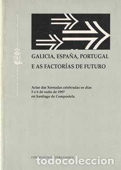 Libri di seconda mano: Galicia, Espa&ntilde;a, Portugal e as factor&iacute;as de futuro - VV.AA