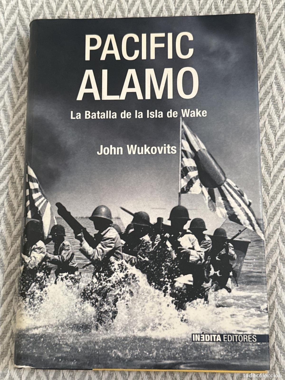 Libros: Pacific &Aacute;lamo. La batalla de la Isla de Wake - Wukovits, John / Masso Sabolo, Gerardo di