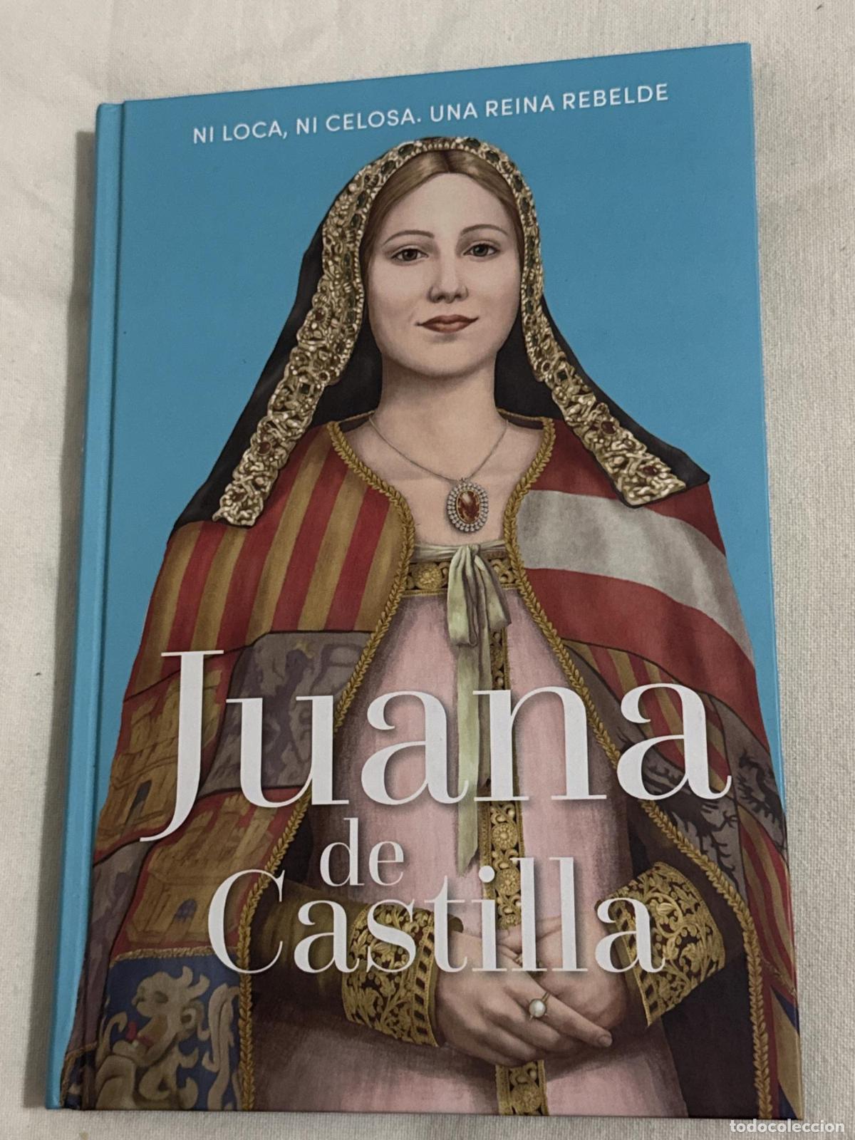 Libros: Juana de Castilla. Ni loca, ni celosa. Una reina rebelde. - Mar&iacute;a del Pilar Queralt del Hierro