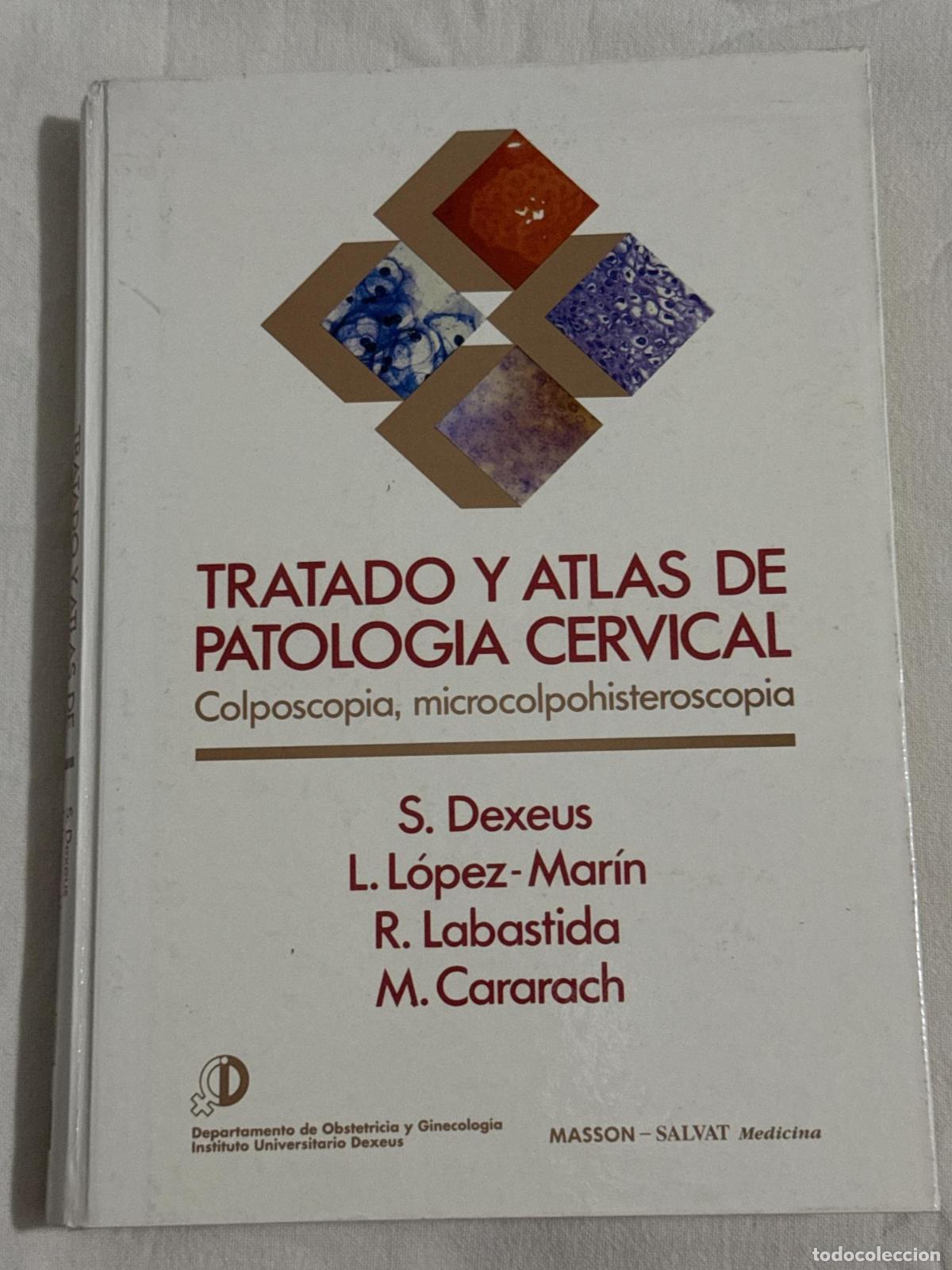 books: TRATADO Y ATLAS DE PATOLOGIA CERVICAL: COLPOSCOPIA, MICROCOLPOHISTEROS - DEXEUS, S