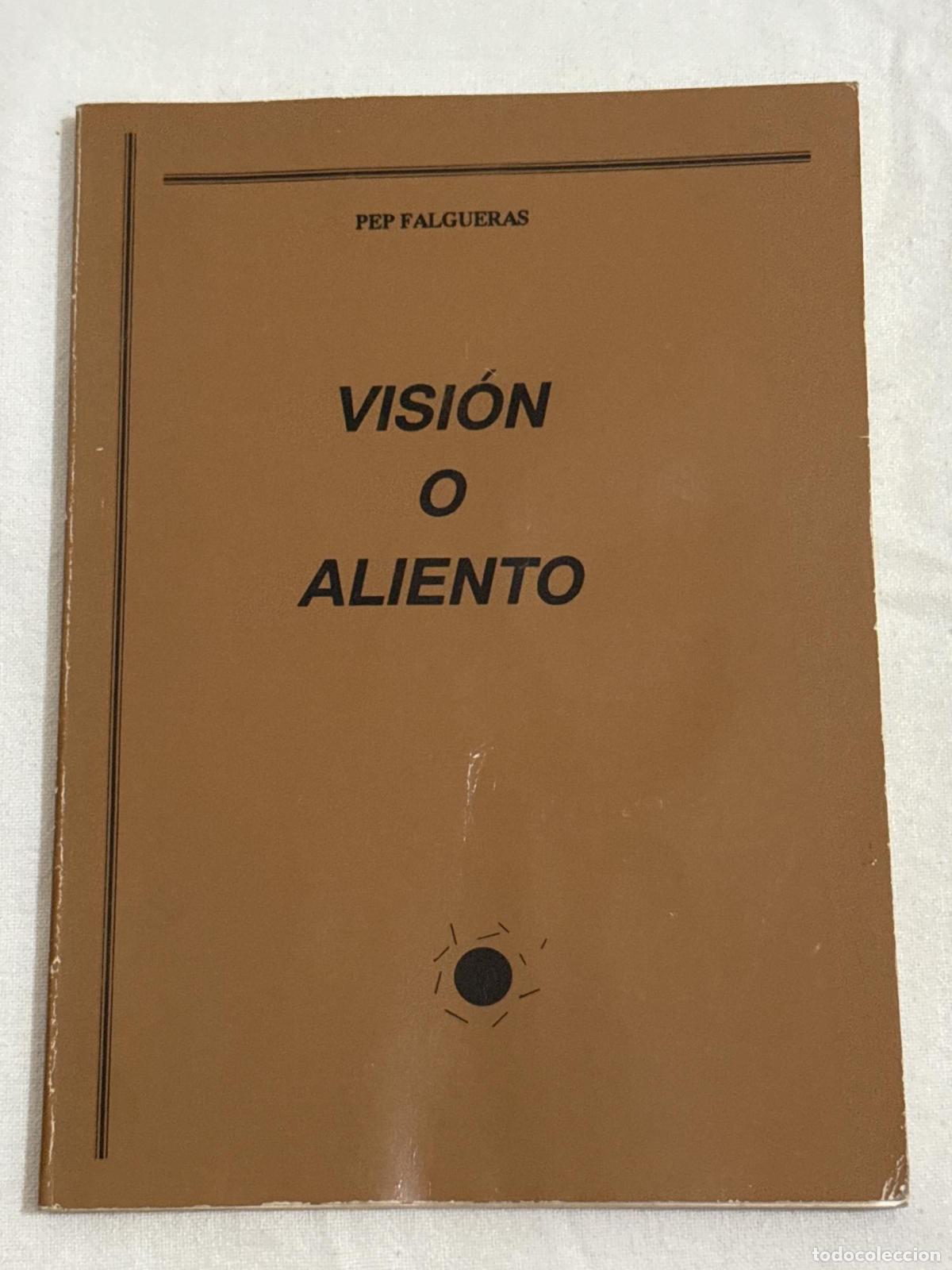 Libri di seconda mano: Visi&oacute;n o aliento. Firmado por el autor - Falgueras Salas, Pep